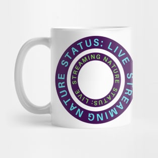 STATUS LIVE STREAMING NATURE Mug